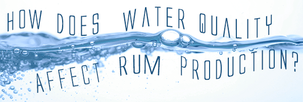 How does water quality affect rum production?